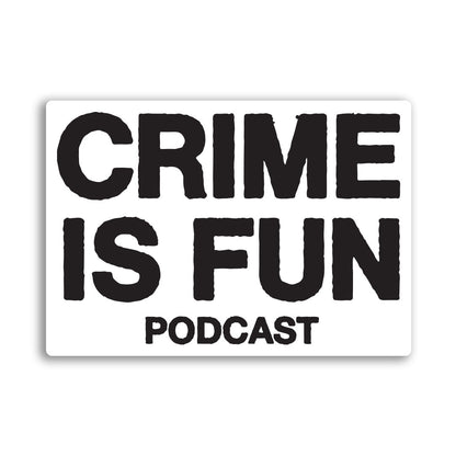 Crime Is Fun Podcast Sticker