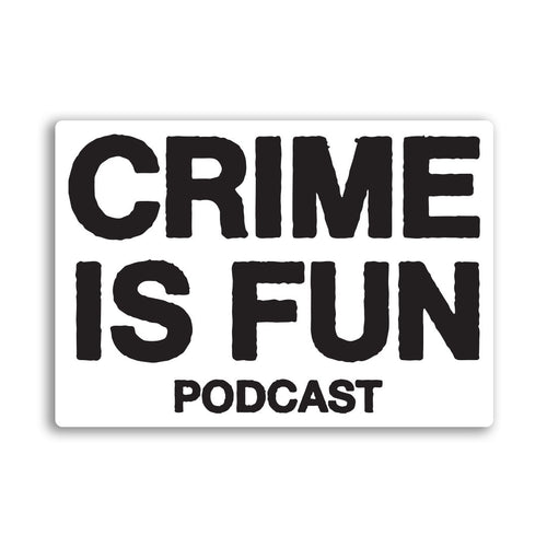 Crime Is Fun Podcast Sticker