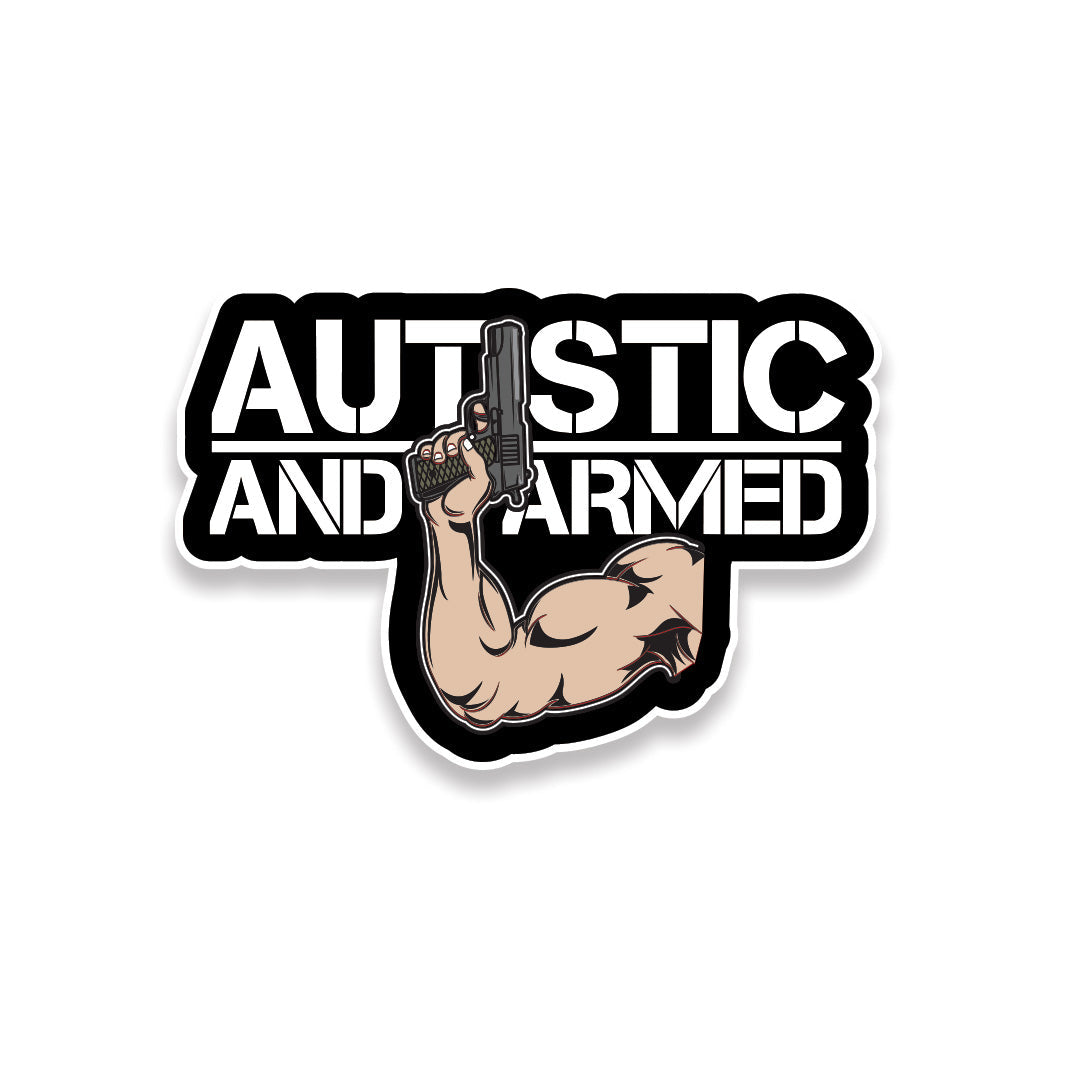 Autistic and Armed Sticker